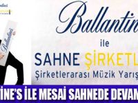 BALLANTİNES İLE SAHNE ŞİRKETLERİN