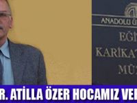 ATİLLA HOCAMIZI KAYBETTİK