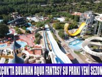 AQUA FANTASY SU PARKI AÇILDI