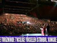 İSTANBUL "KONGRE KENTİ" OLUYOR