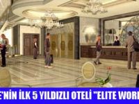 İSTANBUL KONGRE VADİSİNDE 5 YILDIZLI OTELELITE WORLD HOTEL