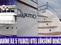 QUATTRO MARİNE İLE 5  YILDIZLI KEYİF