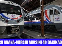 ADANA -MERSİN ARASI 40 DAKİKA