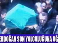 ERDOĞANDAN ANNEYE SON VEDA