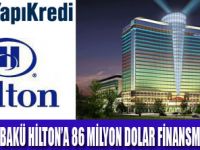 HİLTON BAKÜ'YE 86 MİLYON $  FİNANSMAN