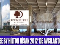 DOUBLETREE BY HİLTON AVCILAR AÇILIYOR