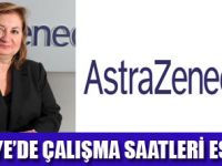 ASTRAZENECA'DA ESNEK SAATLER