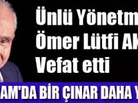 EFSANE YÖNETMEN VEFAT ETTİ