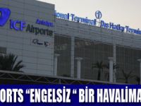 ANTALYA  ENGELSİZ  HAVALİMANI OLDU