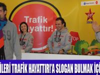 TRAFİK GÜVENLİĞİNİN ÖNEMİ AŞILANDI