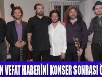 ACI HABER KONSER SONRASI GELDİ