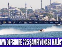 HALİÇTE OFFSHORE HEYECANI BAŞLADI