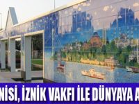 İZNİK ÇİNİSİ DÜNYAYA AÇILIYOR