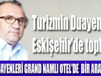 TURİZM DUAYENLERİ ESKİŞEHİR’DE