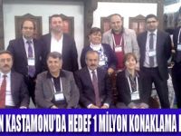 “KASTAMONU’DA HEDEF 1 MİLYON KONAKLAMA”