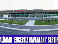 ENGELSİZ HAVALİMANI BELGESİ ALDI