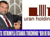 “URAN HOLDİNG” TURİZMDE BENDE VARIM