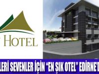 HİLLY HOTEL EDİRNE’DE AÇILIYOR