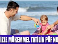 BEBEĞİNİZLE TATİL KEYFİ