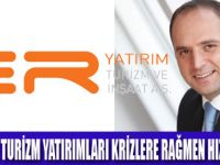 TURİZM YATIRIMLARI HIZ KESMİYOR