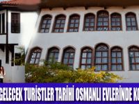 BİLECİK’TEKİ TARİHİ OSMANLI EVLERİ TURİZME AÇILIYOR