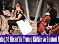 Trump Kültür ve Gösteri Merkezi'nde müzik ziyafeti