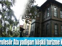 Ata yadigarı köşkü, turizme kazandırdı