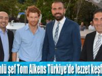 Ünlü şef Tom Aikens, lezzet keşfine çıkıyor