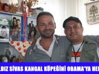 OBAMA'YA SİVAS'TAN KANGAL