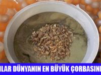 DÜNYANIN EN BÜYÜK ÇORBA KASESİ