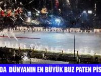 EN BÜYÜK BUZ PATEN PİSTİ AÇILDI