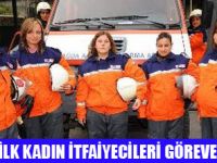 İZMİR'DE BAYAN İTFAİYECİLER