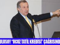 ULUSOY HÜKÜMETE SESLENDİ