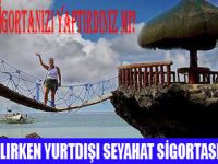 YURTDIŞI  SEYAHAT  SİGORTASI