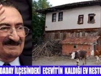 ECEVİTİN EVİ RESTORE EDİLECEK